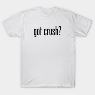 GOT CRUSH T-Shirt